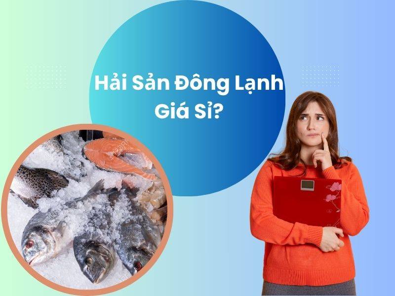 TOP Công ty cung cấp hải sản đông lạnh giá sỉ tại HN & TP.HCM